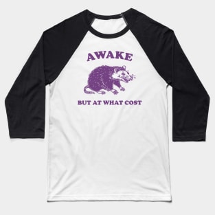 Awake But At What Cost shirt, Possum T Shirt, Weird T Shirt, Meme T Shirt, Funny Possum, T Shirt, Trash Panda T Shirt, Baseball T-Shirt